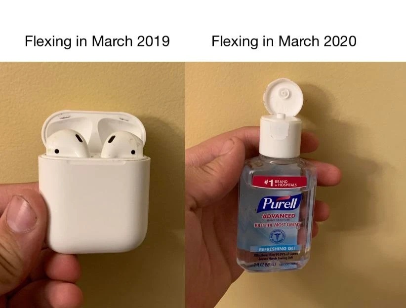 Image of Apple Airpods captioned Flexing in March 2019 and image of portable hand sanitizer captioned Flexing in March 2020